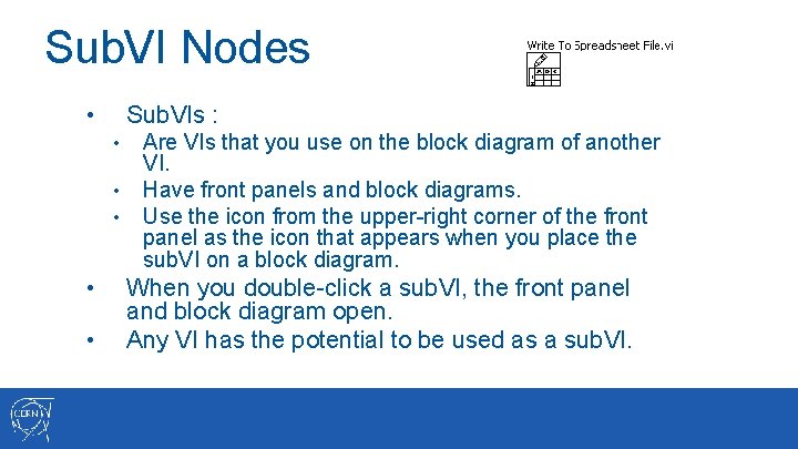 Sub. VI Nodes Sub. VIs : • • • Are VIs that you use