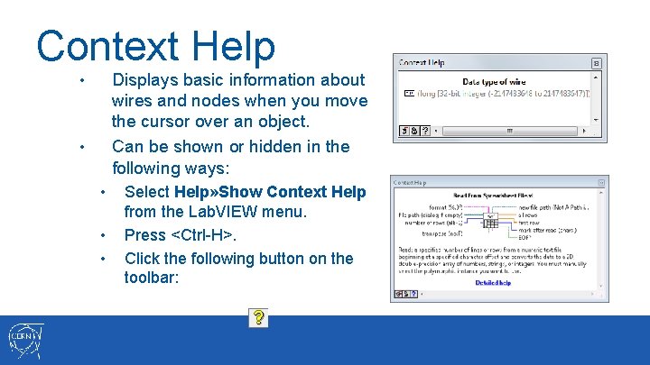 Context Help Displays basic information about wires and nodes when you move the cursor