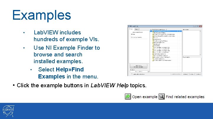 Examples Lab. VIEW includes hundreds of example VIs. • Use NI Example Finder to