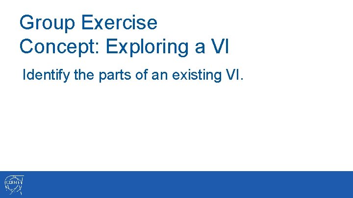 Group Exercise Concept: Exploring a VI Identify the parts of an existing VI. 