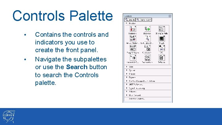 Controls Palette • • Contains the controls and indicators you use to create the