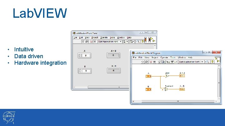 Lab. VIEW • Intuitive • Data driven • Hardware integration 