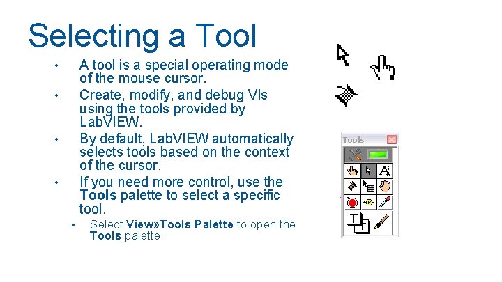 Selecting a Tool A tool is a special operating mode of the mouse cursor.