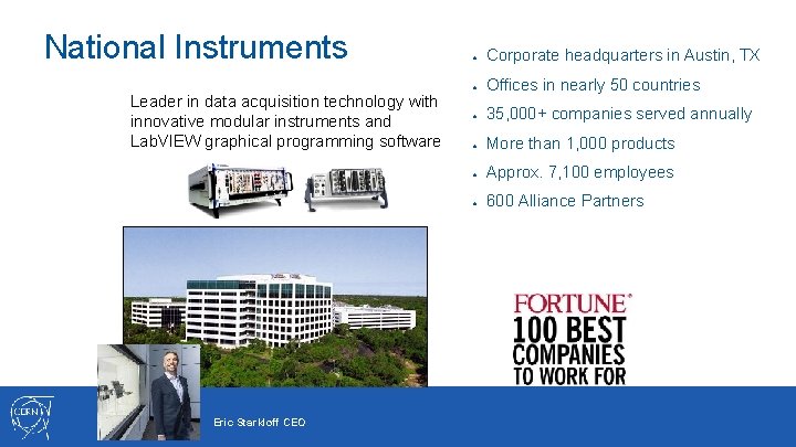National Instruments Leader in data acquisition technology with innovative modular instruments and Lab. VIEW