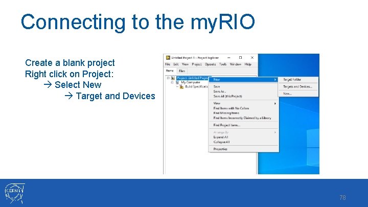 Connecting to the my. RIO Create a blank project Right click on Project: Select