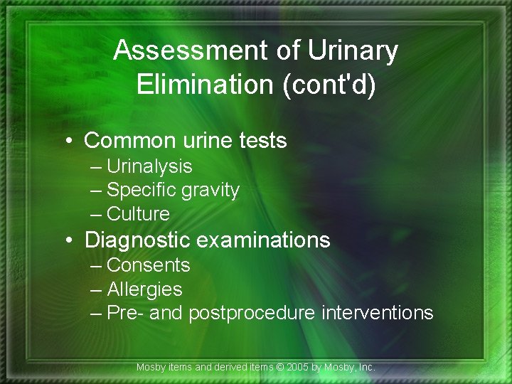 Assessment of Urinary Elimination (cont'd) • Common urine tests – Urinalysis – Specific gravity