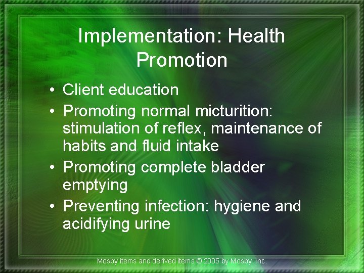 Implementation: Health Promotion • Client education • Promoting normal micturition: stimulation of reflex, maintenance