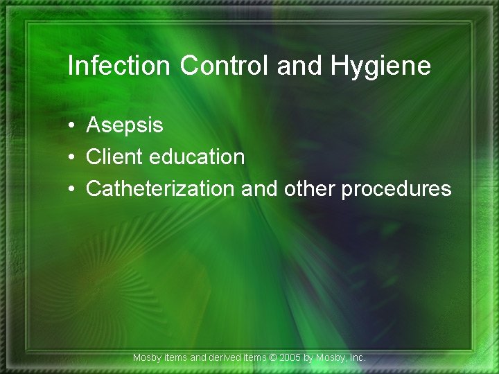 Infection Control and Hygiene • Asepsis • Client education • Catheterization and other procedures