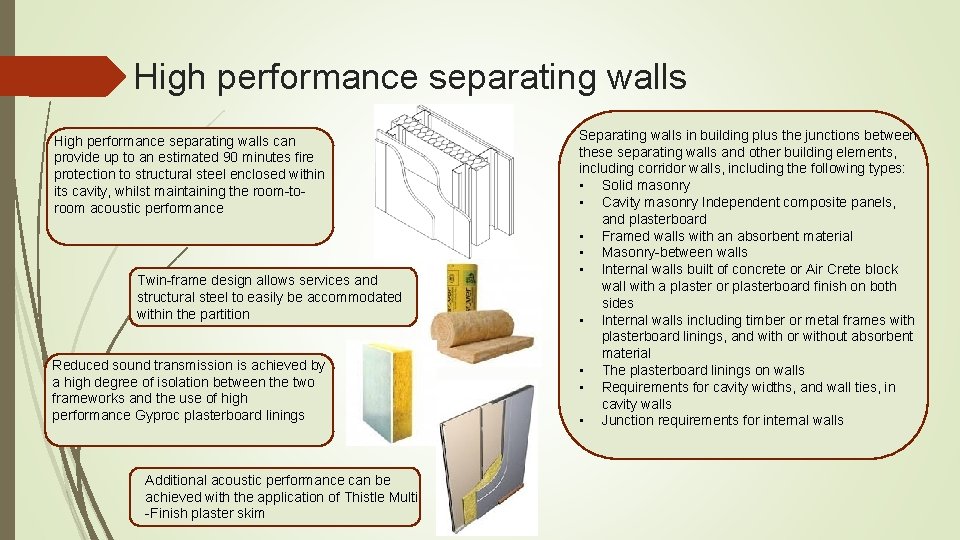 High performance separating walls can provide up to an estimated 90 minutes fire protection