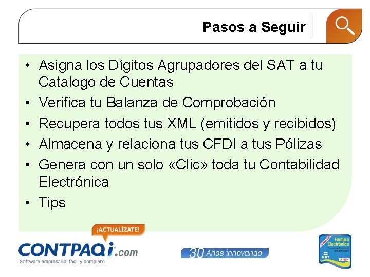 Pasos a Seguir • Asigna los Dígitos Agrupadores del SAT a tu Catalogo de