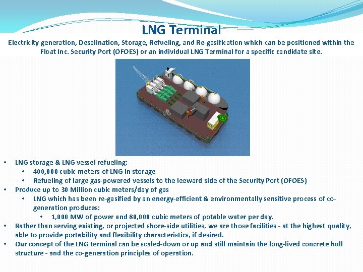 LNG Terminal Electricity generation, Desalination, Storage, Refueling, and Re-gasification which can be positioned within