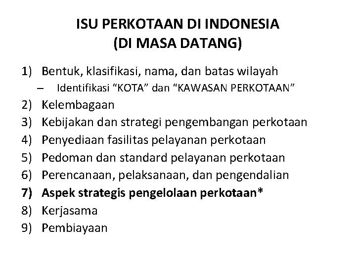 ISU PERKOTAAN DI INDONESIA (DI MASA DATANG) 1) Bentuk, klasifikasi, nama, dan batas wilayah