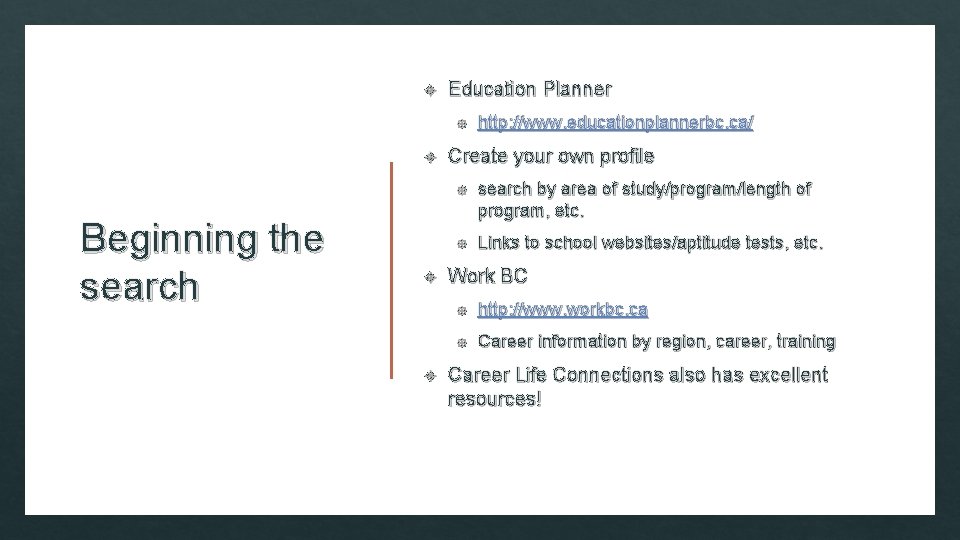  Education Planner Beginning the search http: //www. educationplannerbc. ca/ Create your own profile