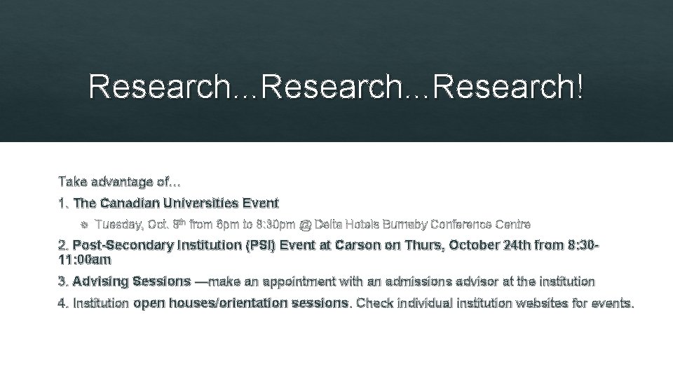 Research. . . Research! Take advantage of… 1. The Canadian Universities Event Tuesday, Oct.