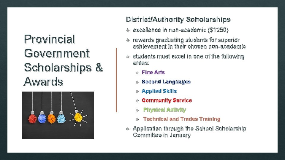 District/Authority Scholarships Provincial Government Scholarships & Awards excellence in non-academic ($1250) rewards graduating students