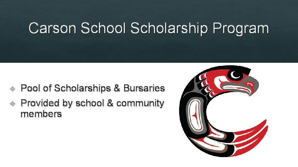 Carson School Scholarship Program Pool of Scholarships & Bursaries Provided by school & community