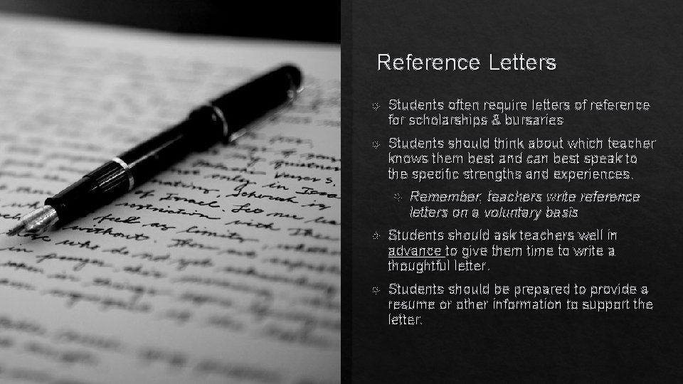 Reference Letters Students often require letters of reference for scholarships & bursaries Students should