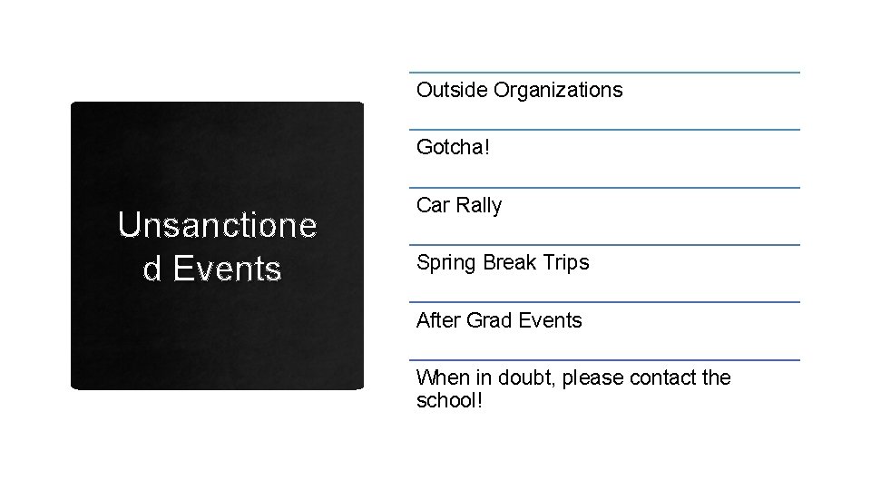 Outside Organizations Gotcha! Unsanctione d Events Car Rally Spring Break Trips After Grad Events
