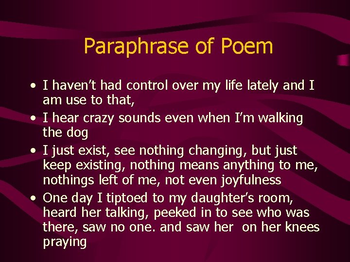 Paraphrase of Poem • I haven’t had control over my life lately and I