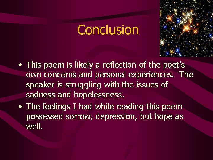 Conclusion • This poem is likely a reflection of the poet’s own concerns and