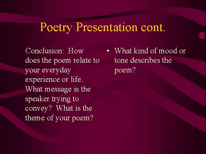 Poetry Presentation cont. Conclusion: How • What kind of mood or does the poem