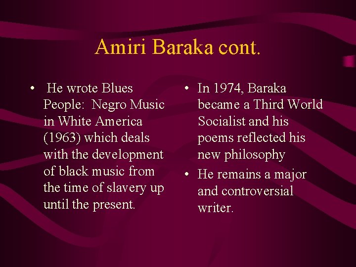 Amiri Baraka cont. • He wrote Blues People: Negro Music in White America (1963)