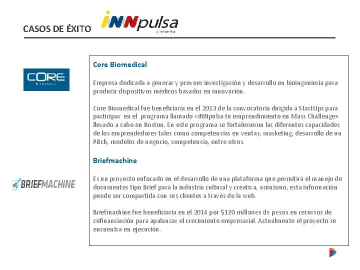 CASOS DE ÉXITO Core Biomedical Empresa dedicada a generar y proveer investigación y desarrollo