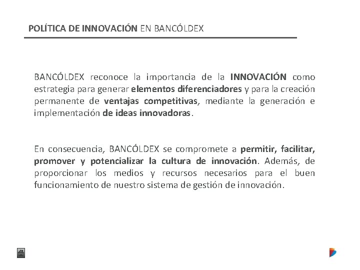 POLÍTICA DE INNOVACIÓN EN BANCÓLDEX reconoce la importancia de la INNOVACIÓN como estrategia para