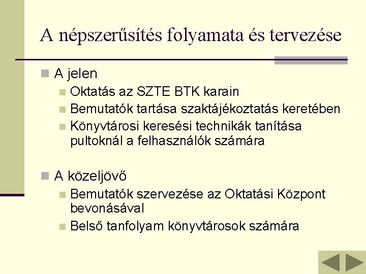 A népszerűsítés folyamata és tervezése n A jelen n Oktatás az SZTE BTK karain