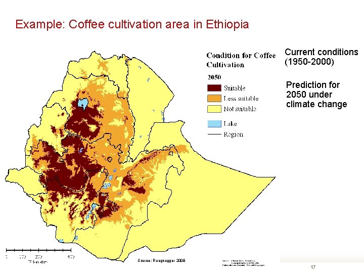 Example: Coffee cultivation area in Ethiopia Current conditions (1950 -2000) Prediction for 2050 under