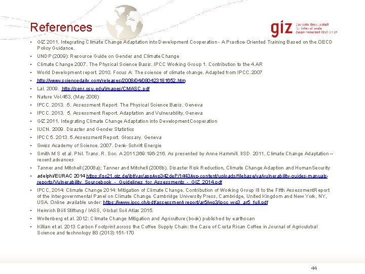 References • GIZ 2011. Integrating Climate Change Adaptation into Development Cooperation - A Practice-Oriented