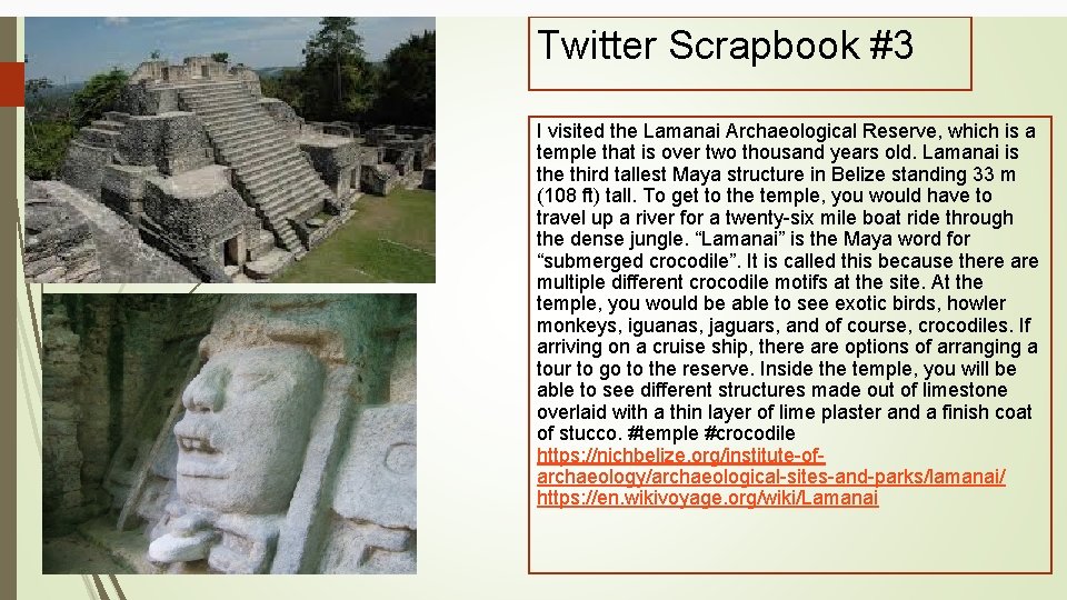 Twitter Scrapbook #3 I visited the Lamanai Archaeological Reserve, which is a temple that