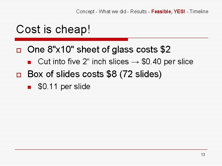 Concept - What we did - Results - Feasible, YES! - Timeline Cost is