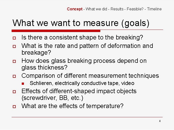 Concept - What we did - Results - Feasible? - Timeline What we want