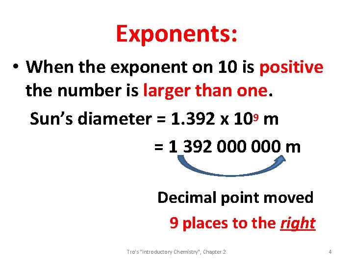 Exponents: • When the exponent on 10 is positive the number is larger than