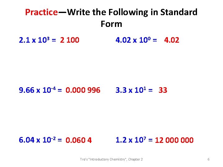 Practice—Write the Following in Standard Form 2. 1 x 103 = 2 100 4.