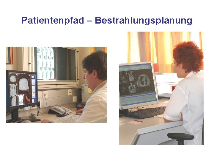 Patientenpfad – Bestrahlungsplanung 