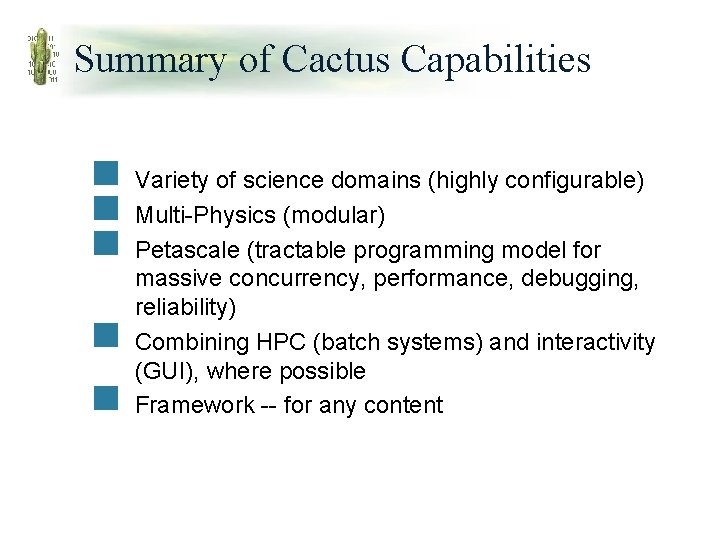 Summary of Cactus Capabilities n n n Variety of science domains (highly configurable) Multi-Physics