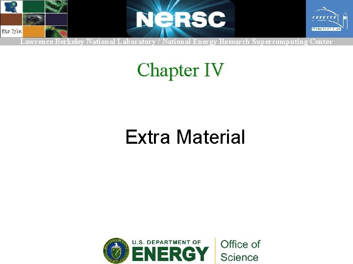 Lawrence Berkeley National Laboratory / National Energy Research Supercomputing Center Chapter IV Extra Material