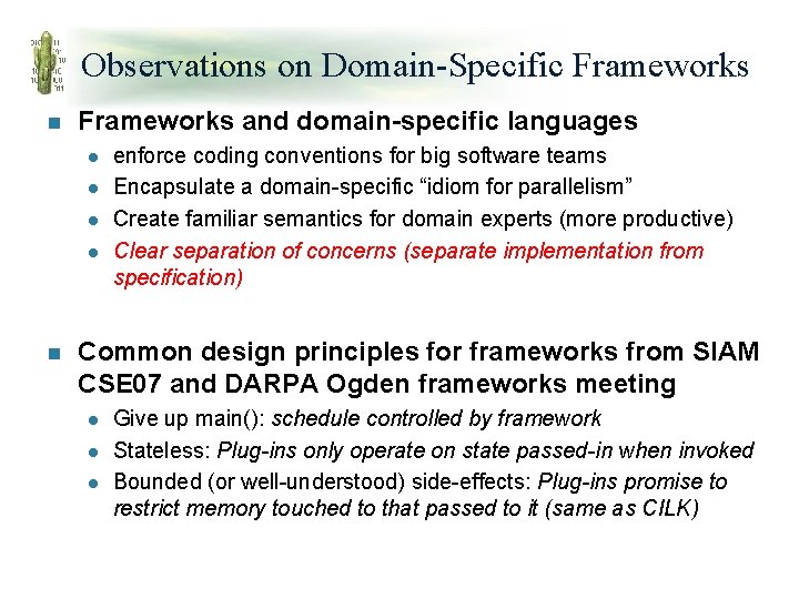 Observations on Domain-Specific Frameworks n Frameworks and domain-specific languages l l n enforce coding