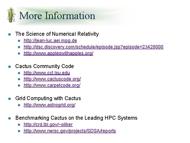 More Information n The Science of Numerical Relativity l l l n Cactus Community