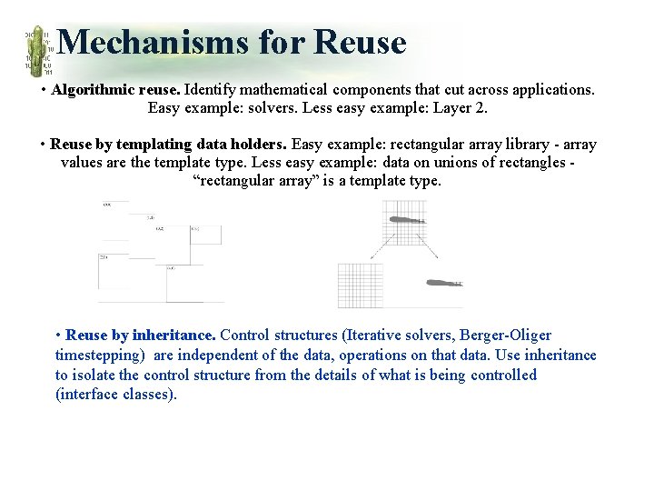 Mechanisms for Reuse • Algorithmic reuse. Identify mathematical components that cut across applications. Easy