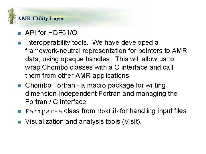 AMR Utility Layer n API for HDF 5 I/O. Interoperability tools. We have developed