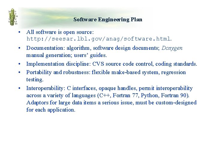 Software Engineering Plan • All software is open source: http: //seesar. lbl. gov/anag/software. html.