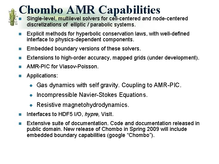 Chombo AMR Capabilities n Single-level, multilevel solvers for cell-centered and node-centered discretizations of elliptic