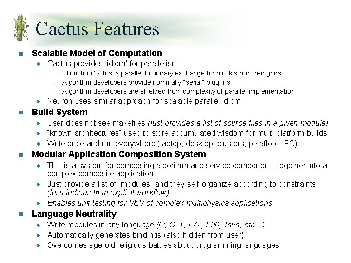 Cactus Features n Scalable Model of Computation l Cactus provides ‘idiom’ for parallelism –