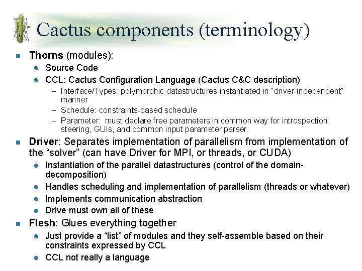 Cactus components (terminology) n Thorns (modules): l l Source Code CCL: Cactus Configuration Language