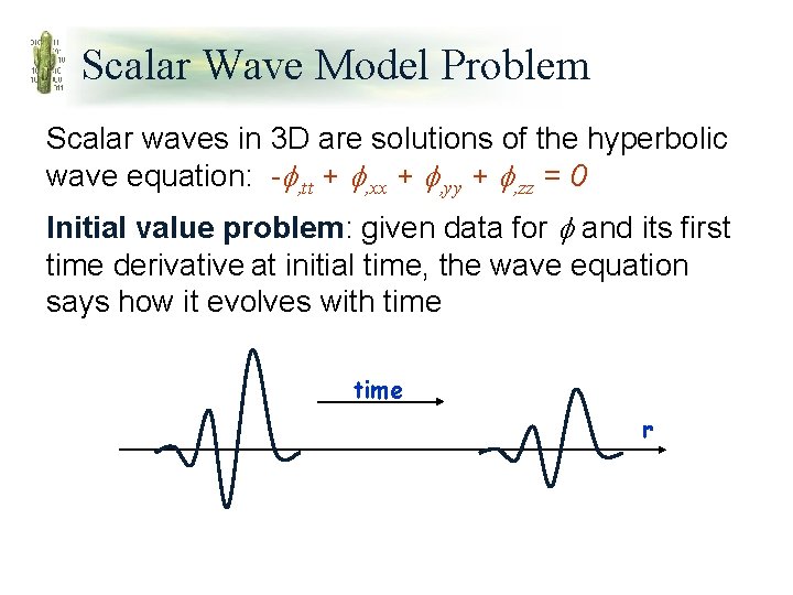 Scalar Wave Model Problem Scalar waves in 3 D are solutions of the hyperbolic