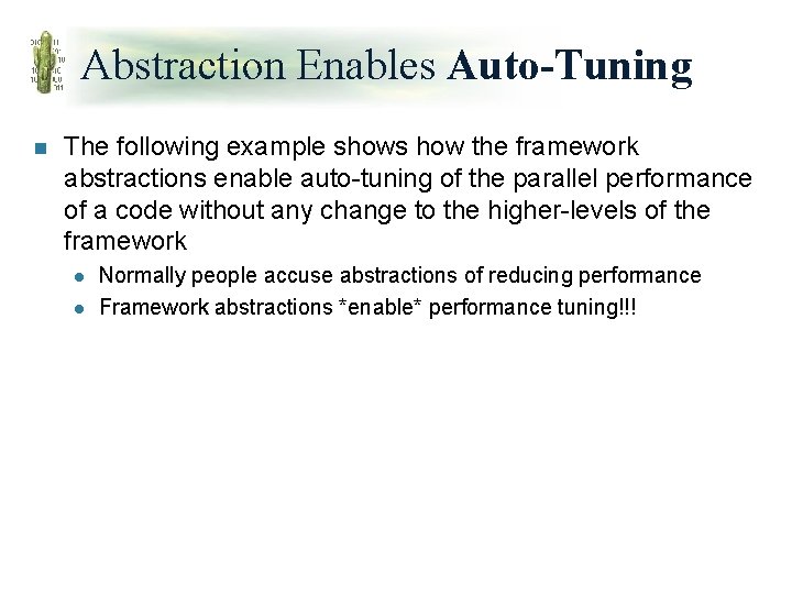 Abstraction Enables Auto-Tuning n The following example shows how the framework abstractions enable auto-tuning