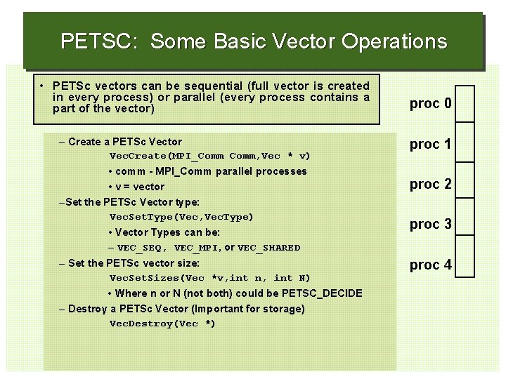 PETSC: Some Basic Vector Operations • PETSc vectors can be sequential (full vector is